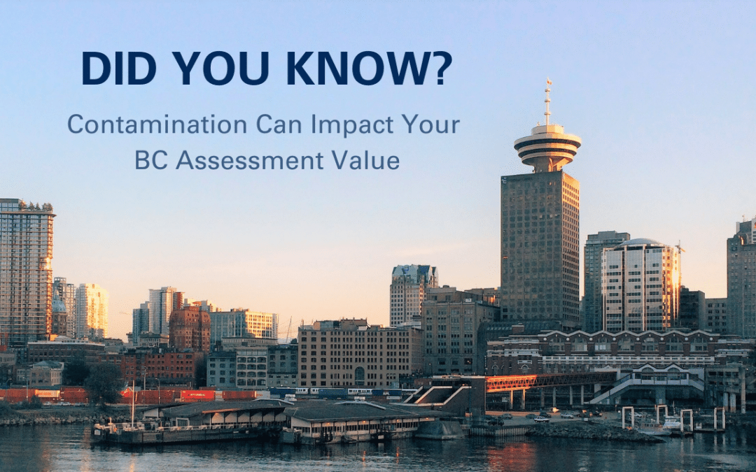 Contamination Can Impact Your BC Assessment Value