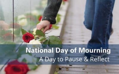 National Day of Mourning – Taking Time to Pause and Reflect