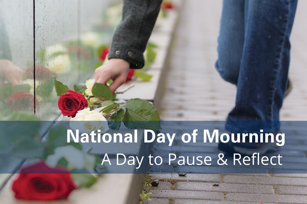 National Day of Mourning – Taking Time to Pause and Reflect